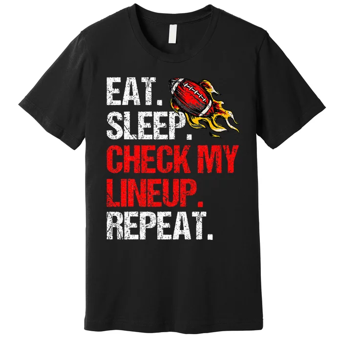 Eat Sleep Check My Lineup Repeat Fantasy Football Premium T-Shirt