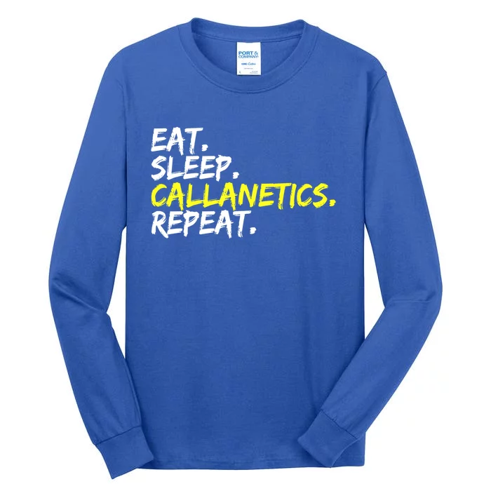 Eat Sleep Callanetics Repeat Gymnastik Gym Training Outfit Gift Tall Long Sleeve T-Shirt