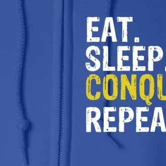 Eat Sleep Conquer Repeat Motivational Gift Full Zip Hoodie