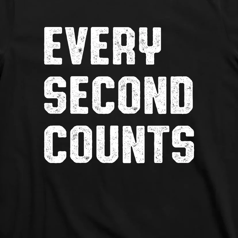 Every Second Counts T-Shirt