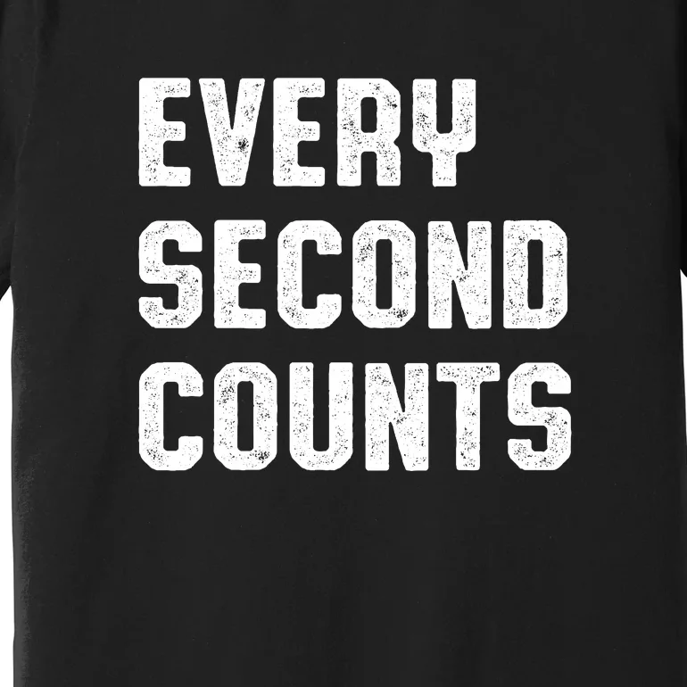 Every Second Counts Premium T-Shirt