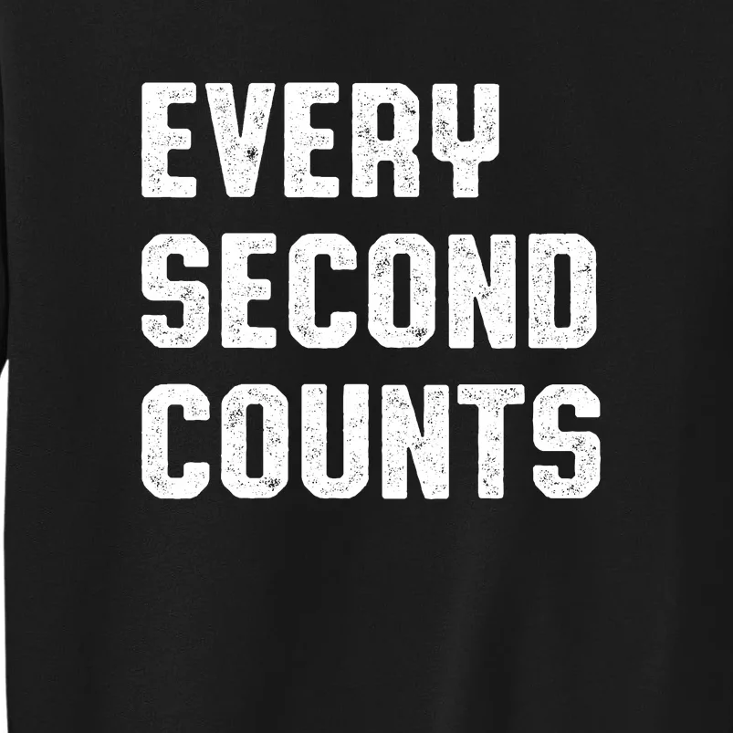 Every Second Counts Tall Sweatshirt