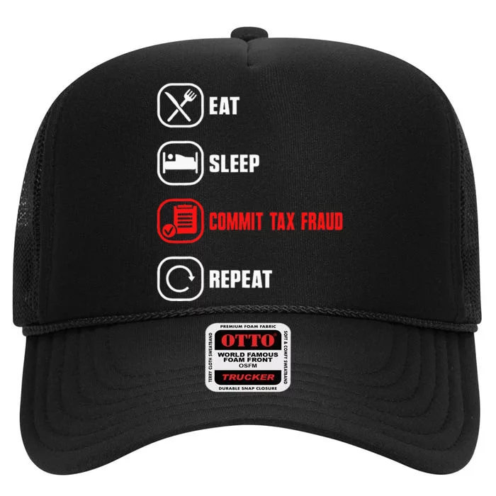 Eat Sleep Commit Tax Fraud Repeat Evasion High Crown Mesh Trucker Hat