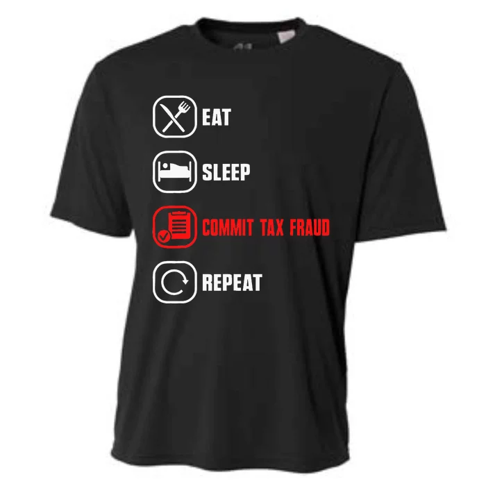 Eat Sleep Commit Tax Fraud Repeat Evasion Cooling Performance Crew T-Shirt