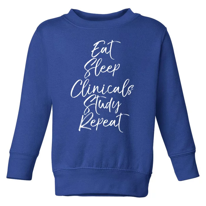 Eat Sleep Clinicals Study Repeat Gift Nursing School Toddler Sweatshirt