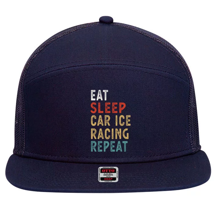 Eat Sleep Car Ice Racing Repeat Funny Player Gift Idea Meaningful Gift 7 Panel Mesh Trucker Snapback Hat