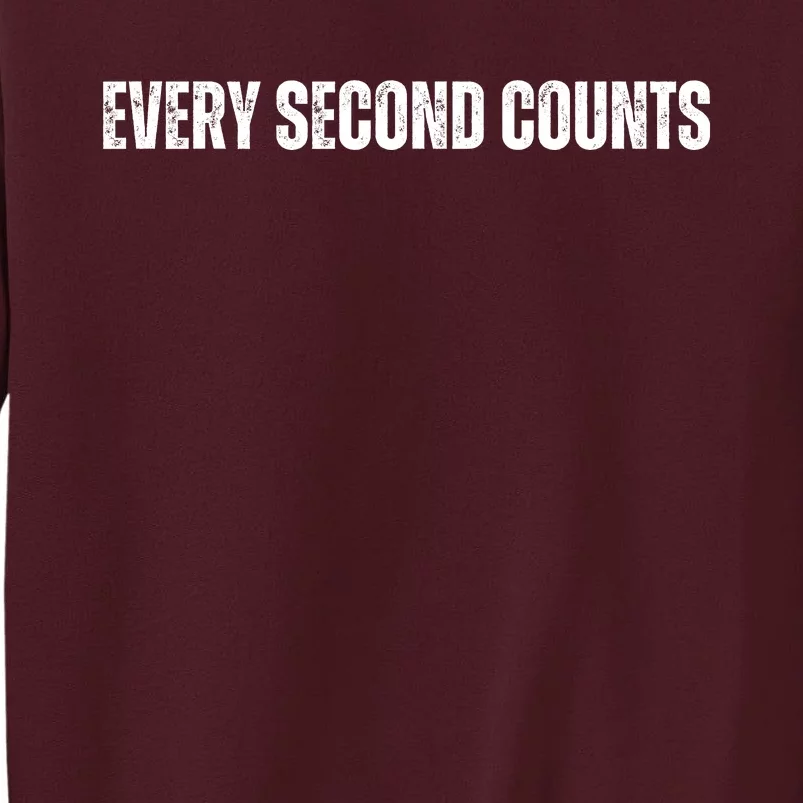 Every Second Counts Tall Sweatshirt