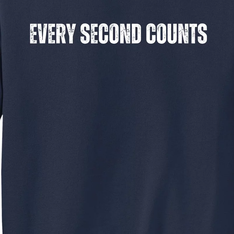 Every Second Counts Sweatshirt