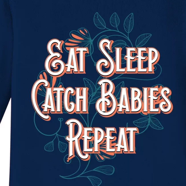 Eat Sleep Catch Repeat Midwife Mom Doula Mother Funny Funny Gift Baby Long Sleeve Bodysuit