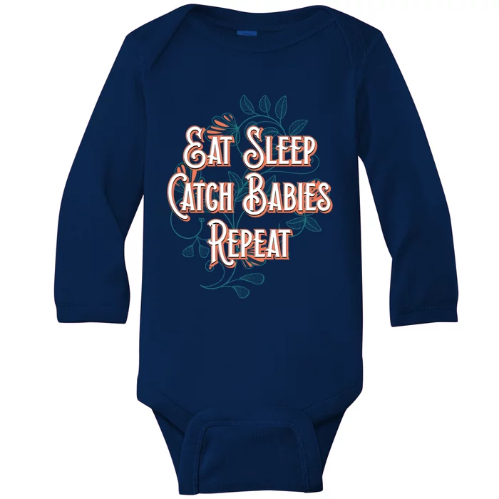 Eat Sleep Catch Repeat Midwife Mom Doula Mother Funny Funny Gift Baby Long Sleeve Bodysuit