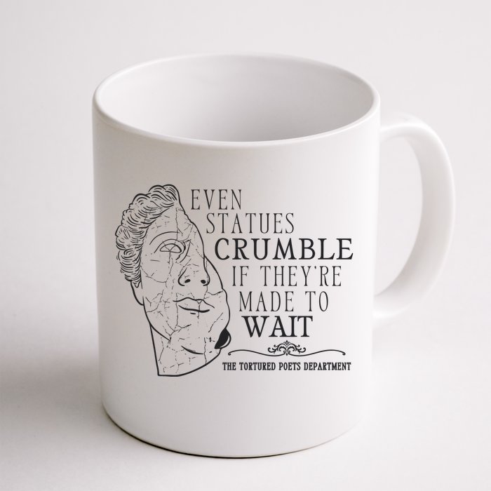 Even Statues Crumble If They Are Made To Wait Ttpd Front & Back Coffee Mug