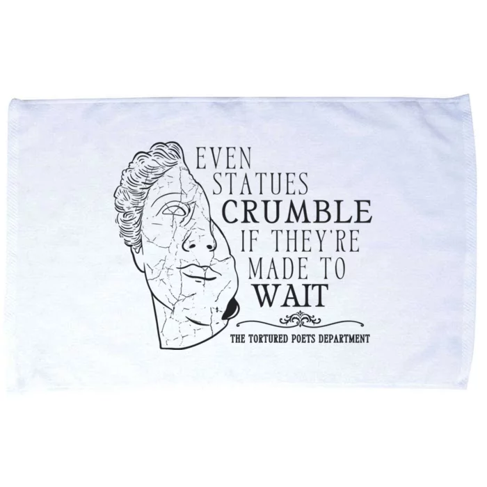 Even Statues Crumble If They Are Made To Wait Ttpd Microfiber Hand Towel