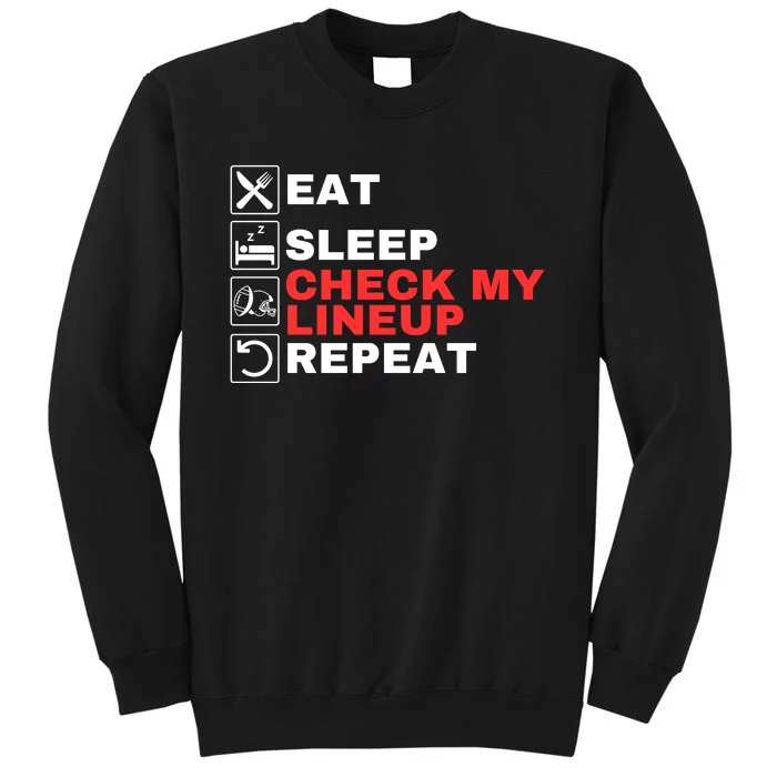 Eat Sleep Check My Lineup Repeat Fantasy Football Design Fantasy Football Guru Tall Sweatshirt