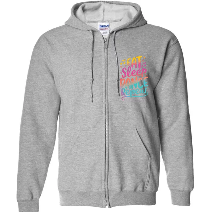 Eat Sleep Dance Repeat Dancing Boy Girl Funny Dancer Gift Full Zip Hoodie