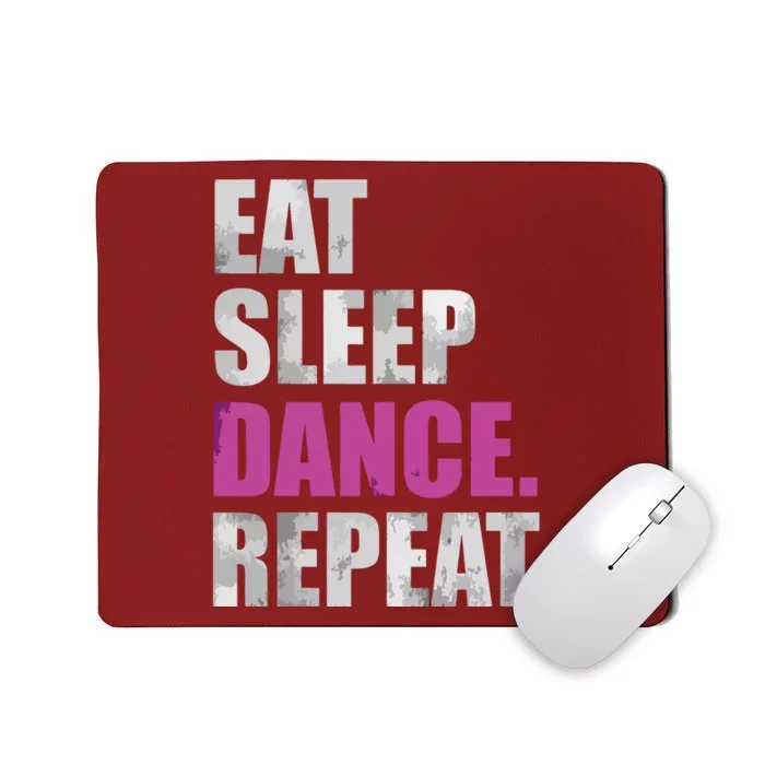 Eat Sleep Dance Repeat Mousepad