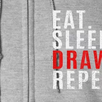 Eat Sleep Draw Repeat Drawing Distressed Artist Funny Full Zip Hoodie