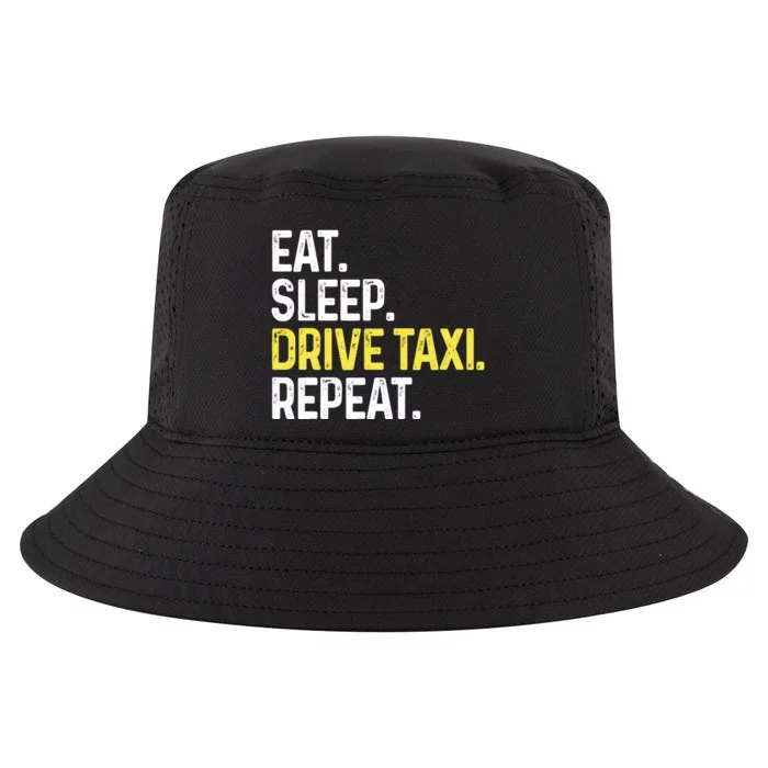 Eat Sleep Drive Taxi Repeat Funny Taxi Driver Cabbie Cab Dad Cool Comfort Performance Bucket Hat