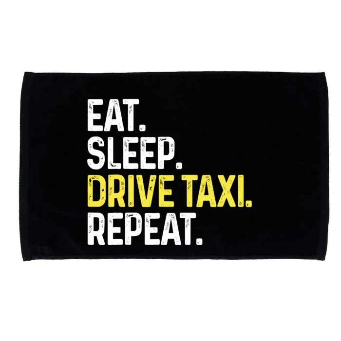 Eat Sleep Drive Taxi Repeat Funny Taxi Driver Cabbie Cab Dad Microfiber Hand Towel