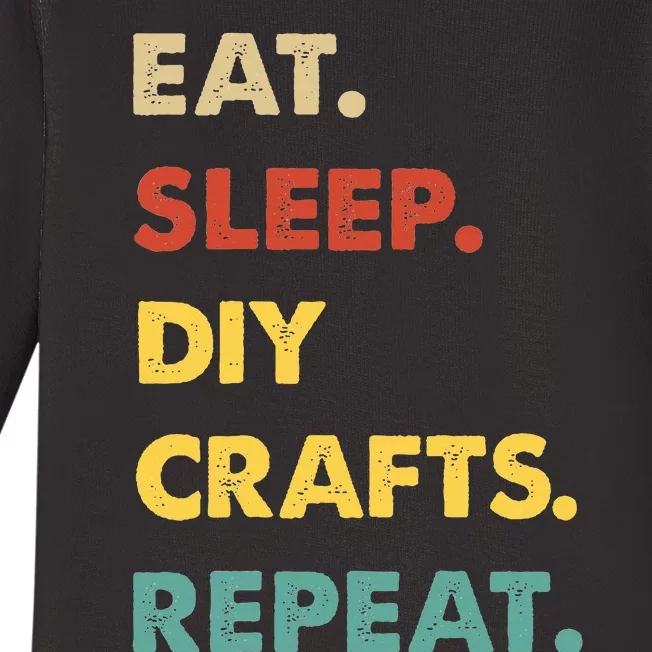 Eat Sleep Diycrafts Repeat Funny Diycrafts Lover Baby Long Sleeve Bodysuit