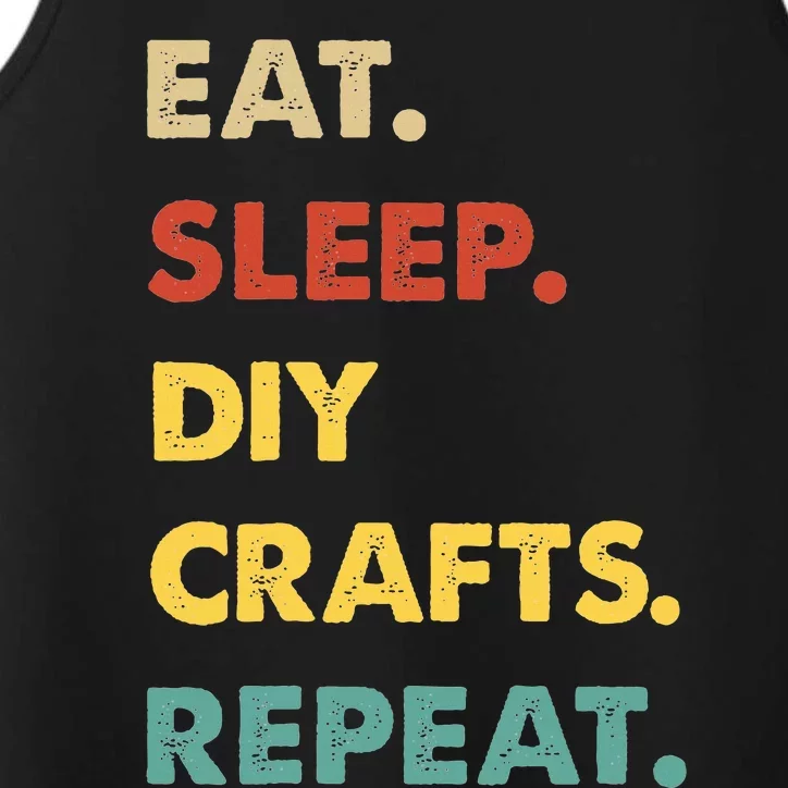 Eat Sleep Diycrafts Repeat Funny Diycrafts Lover Performance Tank