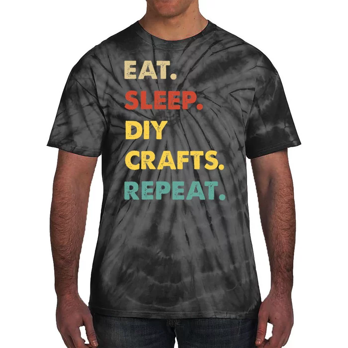 Eat Sleep Diycrafts Repeat Funny Diycrafts Lover Tie-Dye T-Shirt