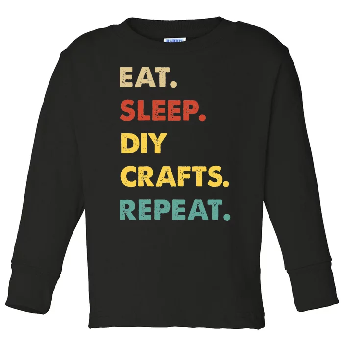 Eat Sleep Diycrafts Repeat Funny Diycrafts Lover Toddler Long Sleeve Shirt