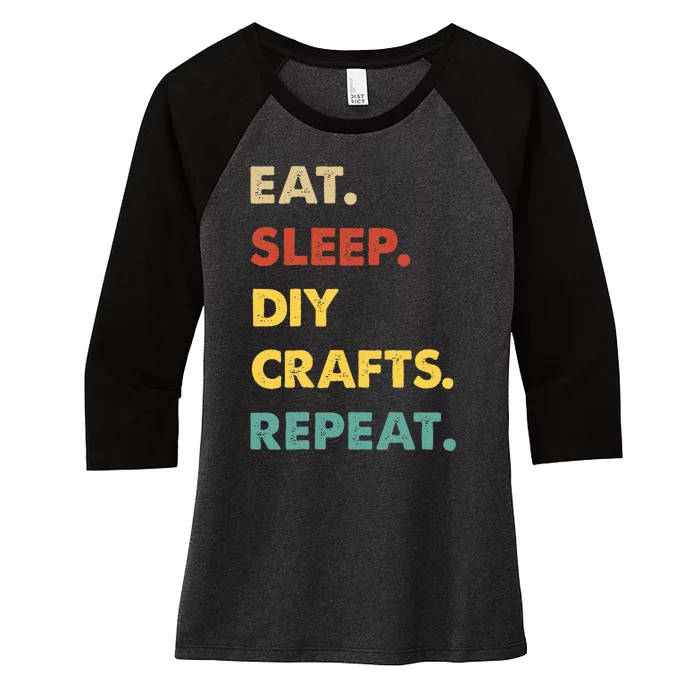 Eat Sleep Diycrafts Repeat Funny Diycrafts Lover Women's Tri-Blend 3/4-Sleeve Raglan Shirt