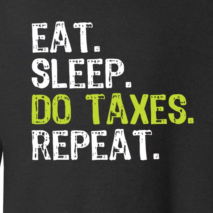 Eat Sleep Do Taxes Repeat Accountant Accounting Funny Cpa Toddler Sweatshirt