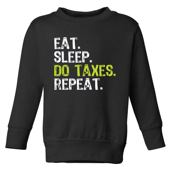 Eat Sleep Do Taxes Repeat Accountant Accounting Funny Cpa Toddler Sweatshirt