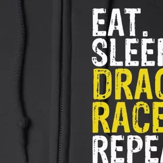 Eat Sleep Drag Race Repeat Racing Gift Full Zip Hoodie