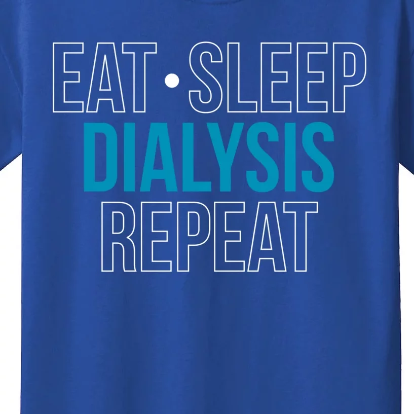 Eat Sleep Dialysis Repeat Dialysis Nurse Gift Kids T-Shirt