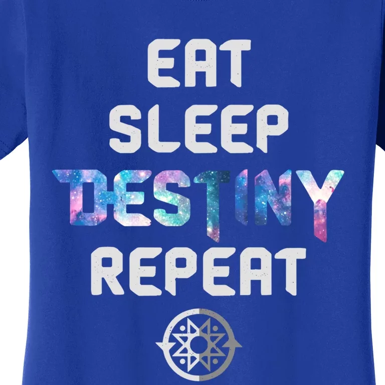 Eat Sleep Destiny Repeat Gift Gamers Gift Video Games Gaming Gift Women's T-Shirt