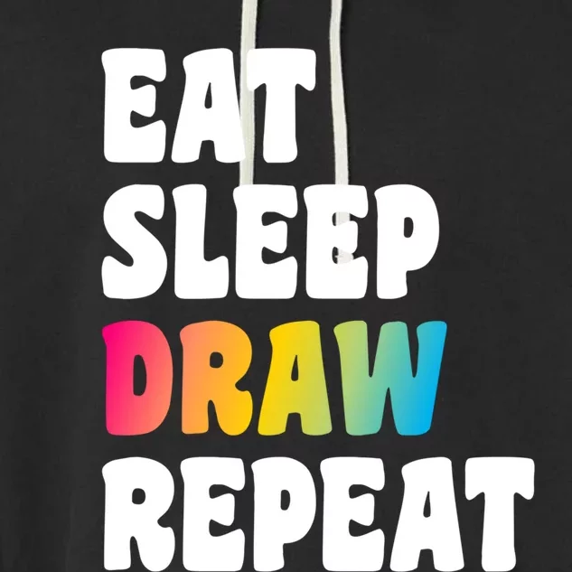 Eat Sleep Draw Repeat Art Funny Artist Creative Drawing Gift Cool Gift Garment-Dyed Fleece Hoodie