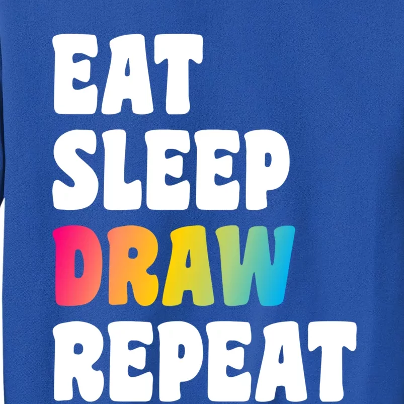 Eat Sleep Draw Repeat Art Funny Artist Creative Drawing Gift Cool Gift Tall Sweatshirt