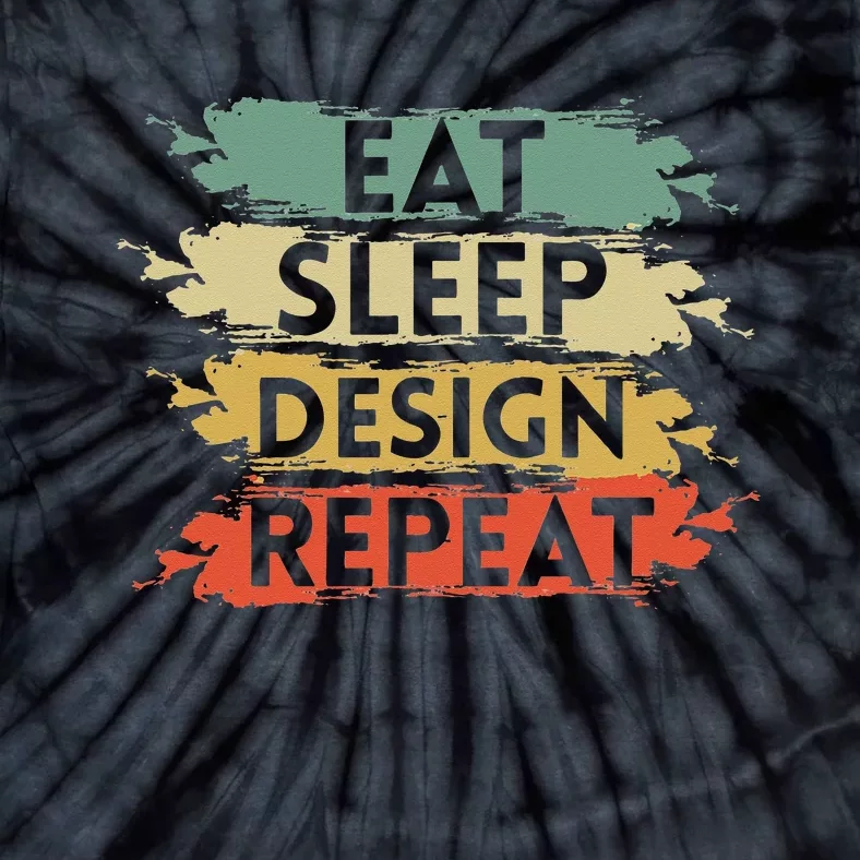 Eat Sleep Design Repeat Funny Architect Graphic Designer Tie-Dye T-Shirt