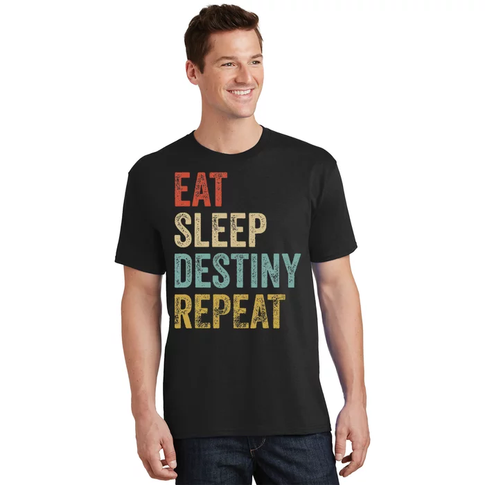 Eat Sleep Destiny Repeat Gamers Outfit Destiny T-Shirt