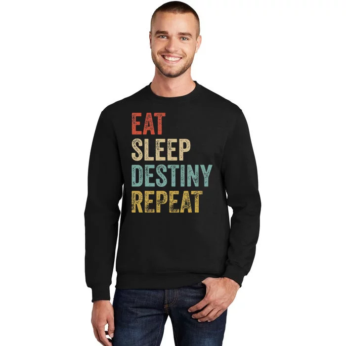 Eat Sleep Destiny Repeat Gamers Outfit Destiny Tall Sweatshirt