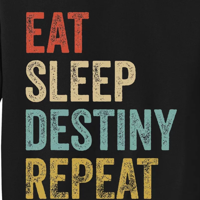 Eat Sleep Destiny Repeat Gamers Outfit Destiny Tall Sweatshirt