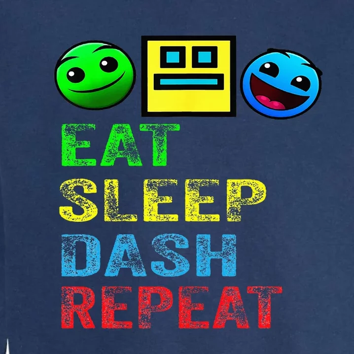 Eat Sleep Dash Repeat Video Game Geometry Garment-Dyed Sweatshirt