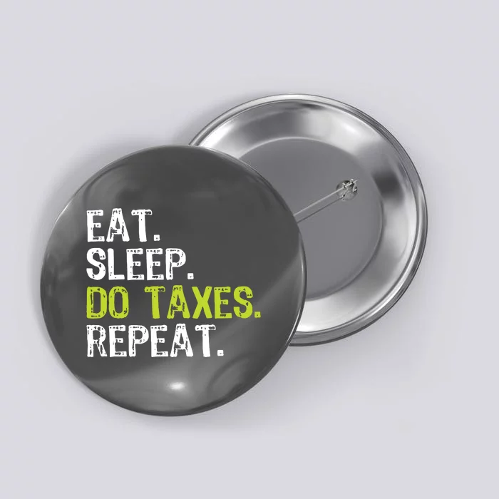 Eat Sleep Do Taxes Accountant Accounting Funny Button