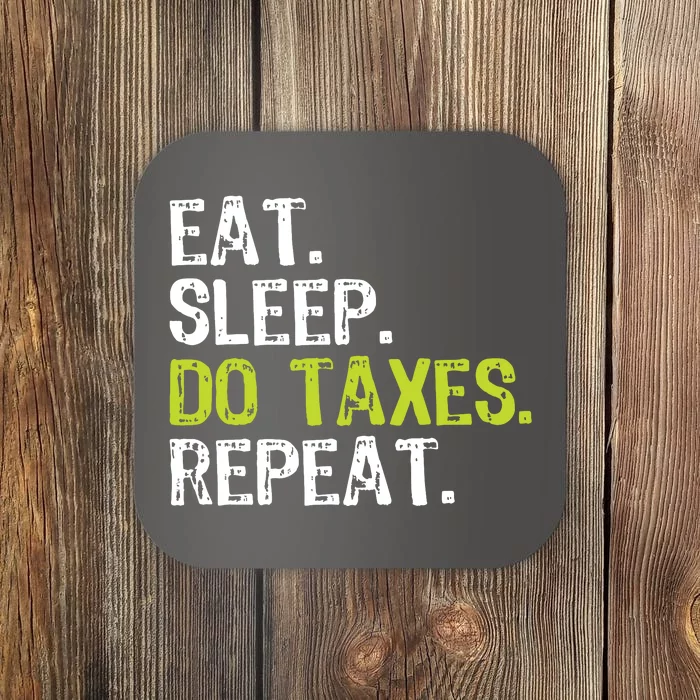 Eat Sleep Do Taxes Accountant Accounting Funny Coaster