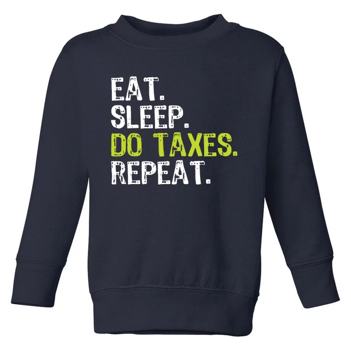 Eat Sleep Do Taxes Accountant Accounting Funny Toddler Sweatshirt