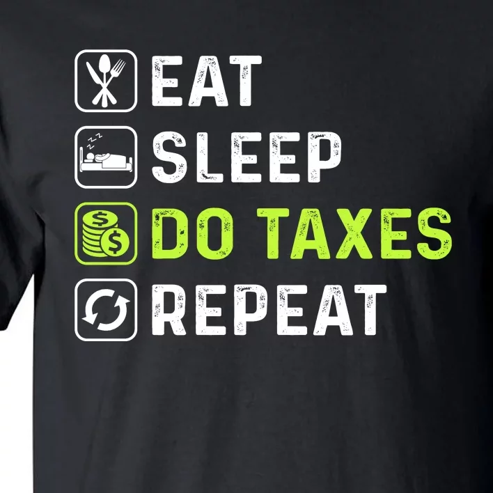 Eat Sleep Do Taxes Repeat,Tax Day T Tall T-Shirt