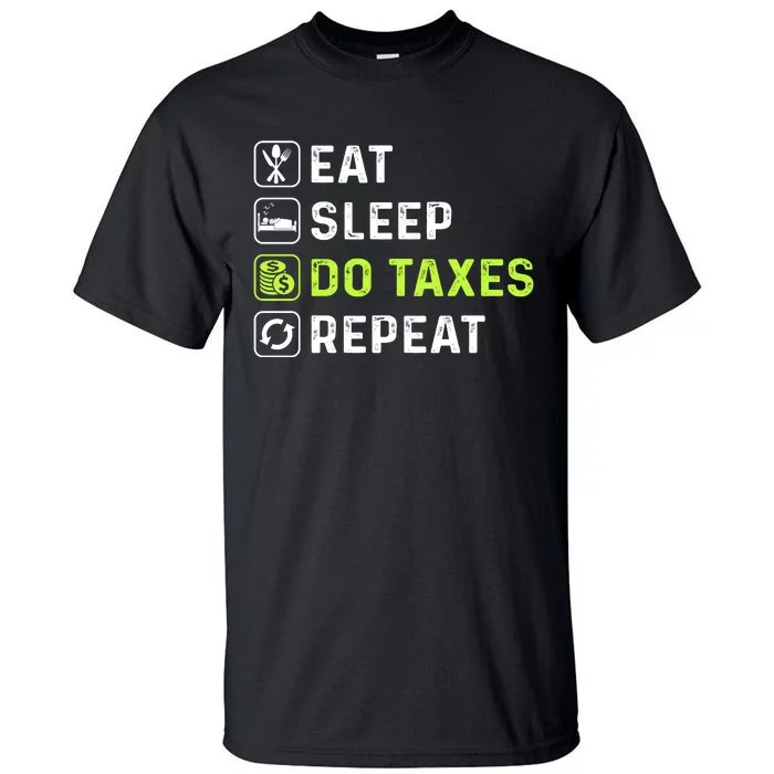 Eat Sleep Do Taxes Repeat,Tax Day T Tall T-Shirt