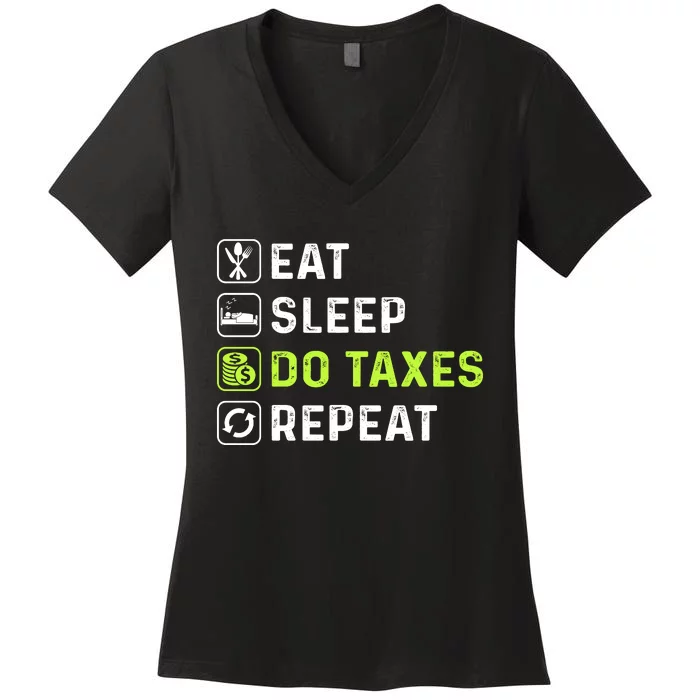 Eat Sleep Do Taxes Repeat,Tax Day T Women's V-Neck T-Shirt