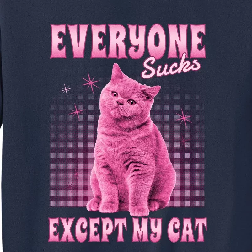 Everyone Sucks Except My Cat Sweatshirt