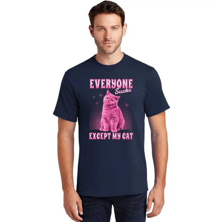 Everyone Sucks Except My Cat Tall T-Shirt