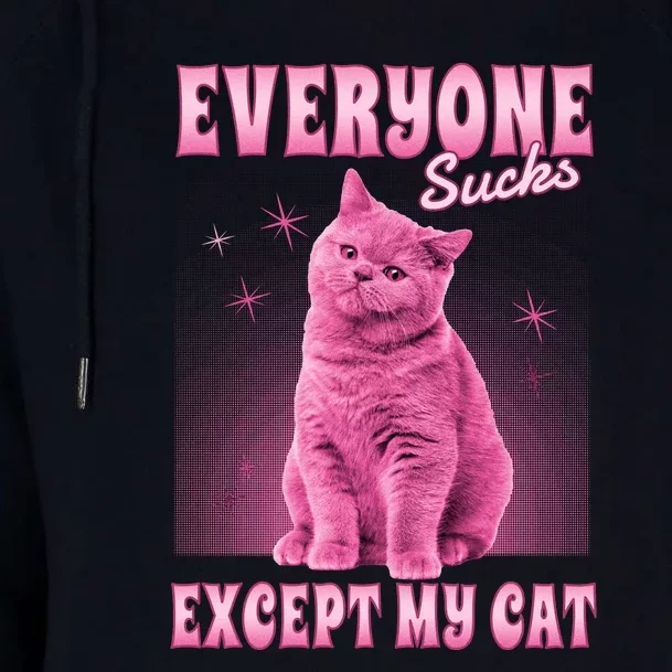 Everyone Sucks Except My Cat Womens Funnel Neck Pullover Hood