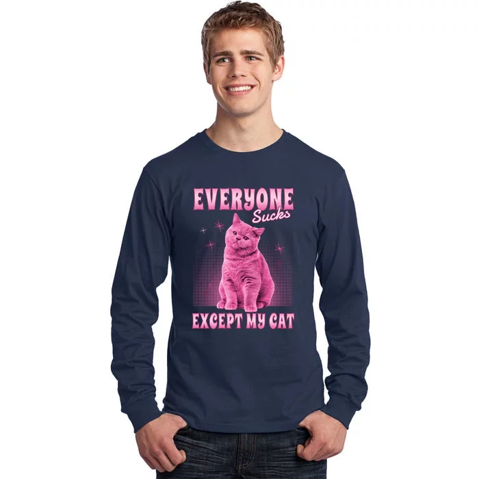 Everyone Sucks Except My Cat Tall Long Sleeve T-Shirt