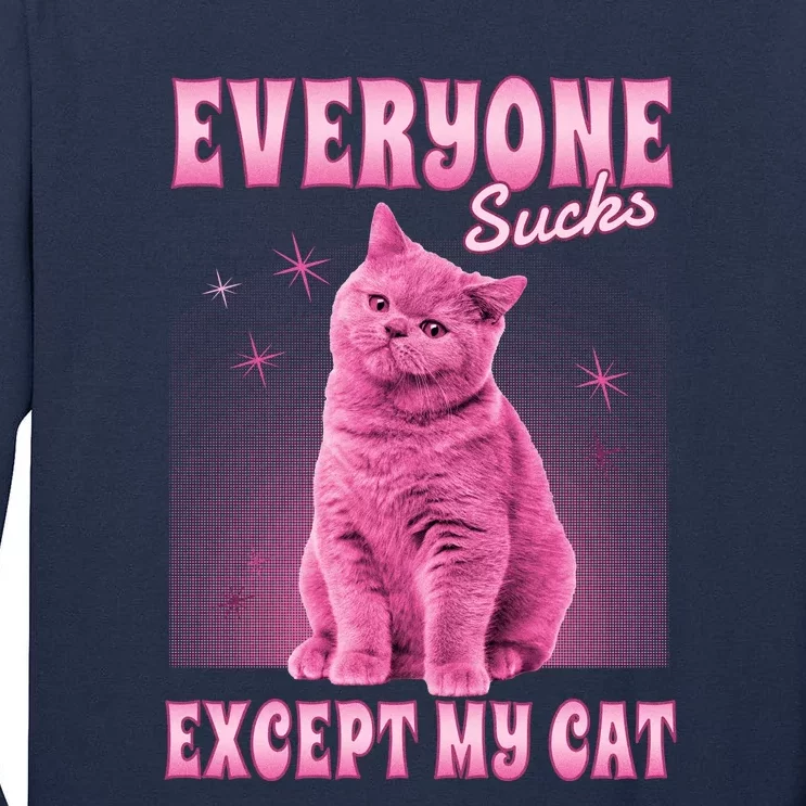 Everyone Sucks Except My Cat Tall Long Sleeve T-Shirt